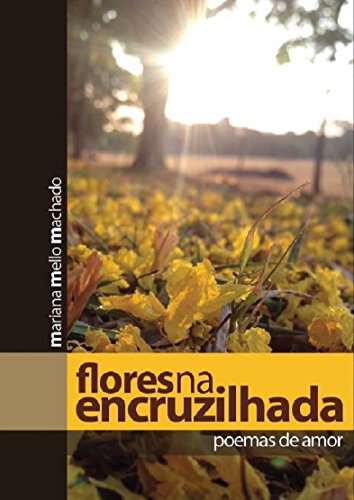 Capa do livro: Flores na Encruzilhada: Poemas de Amor - Ler Online pdf