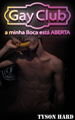 Livro PDF Gay Club [Gay Novela]: a minha Boca está ABERTA (18+)