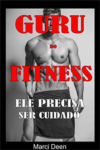 Livro PDF: Guru do Fitness: Ele Precisa ser cuidado Sexo Gay