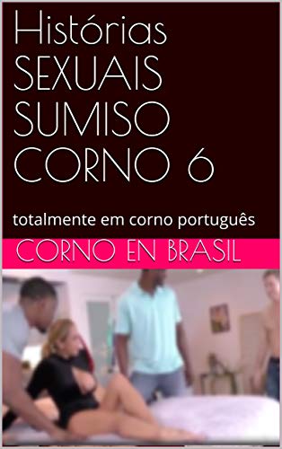 Livro PDF: Histórias SEXUAIS SUMISO CORNO 6: totalmente em corno português (006)