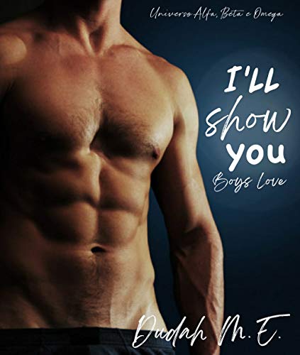 Capa do livro: I’ll Show You: Boys Love. Universo Alfa, Beta e Ômega. - Ler Online pdf