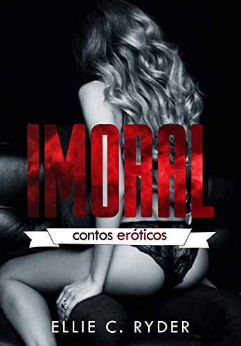 Capa do livro: IMORAL: Contos Eróticos - Ler Online pdf