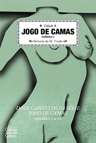 Livro PDF: Jogo de Camas volume 1: Capítulos 1 a 12 (Jogo de camas (coletânea))
