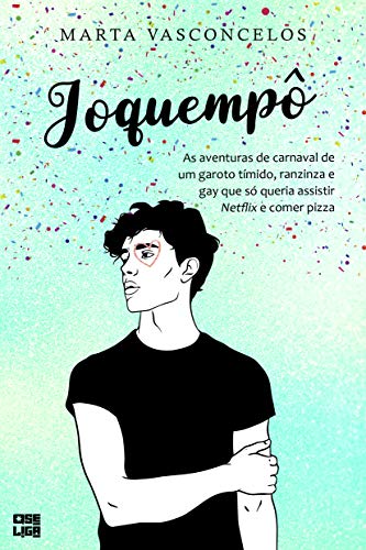 Capa do livro: Joquempô: As aventuras de carnaval de um garoto tímido, ranzinza e gay que só queria assistir Netflix e comer pizza (Histórias Coloridas Para Dias Especiais Livro 2) - Ler Online pdf
