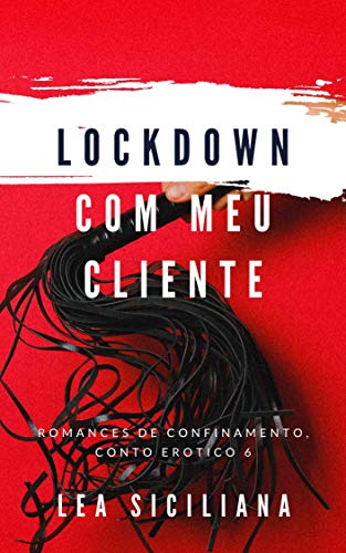 Capa do livro: Lockdown com Meu Cliente: un conto erotico (Romances de confinamento) - Ler Online pdf