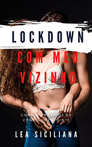 Livro PDF: Lockdown Com Meu Vizinho: um conto erotico (Romances de confinamento)