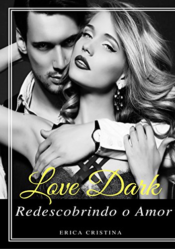 Capa do livro: Love Dark … Redescobrindo o Amor - Ler Online pdf