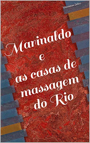 Livro PDF Marinaldo e as casas de massagem do Rio (Contos Eróticos de Stanislaw Zéfiro Livro 1)