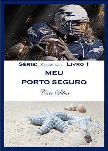 Capa do livro: MEU PORTO SEGURO (JOGOS DE AMOR Livro 1) - Ler Online pdf