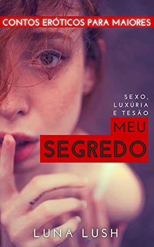 Capa do livro: Meu Segredo: Sexo, luxúria e tesão - Ler Online pdf