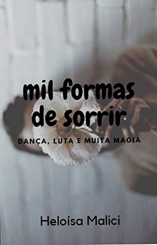 Livro PDF: Mil Formas De Sorrir: Dança, luta e muita magia