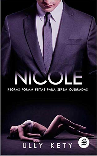 Capa do livro: NICOLE: Regras Foram Feitas Para Serem Quebradas. (Trilogia Livro 1) - Ler Online pdf