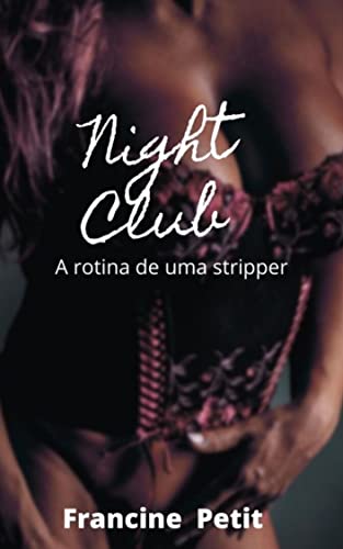 Livro PDF: Night Club: A rotina de uma stripper (erótico)