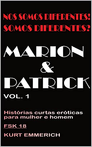 Livro PDF: Nós somos diferentes! Somos diferentes? Marion & Patrick Contos eróticos para mulheres, homens e casais: Histórias eróticas de 18, de capa dura Experiências … NÓS SOMOS DIFERENTES! SOMOS DIFERENTES?)