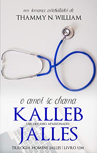 Livro PDF: O amor se chama Kalleb Jalles: Um devasso apaixonado (Homens Jalles Livro 1)