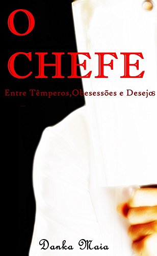 Capa do livro: O Chefe (conto): Entre Têmperos,Obsessões e Desejos - Ler Online pdf
