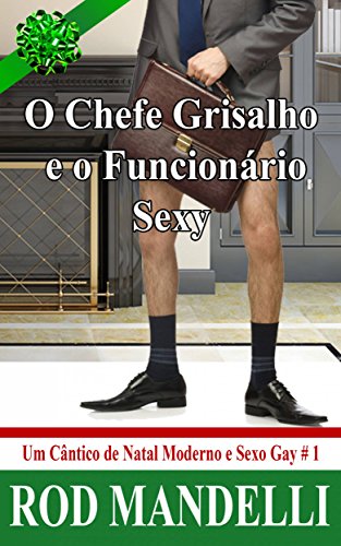 Livro PDF O Chefe Grisalho E O Funcionário Sexy – Um Cântico De Natal Moderno E Sexo Gay # 1