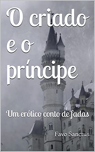 Livro PDF O criado e o príncipe: Um erótico conto de fadas