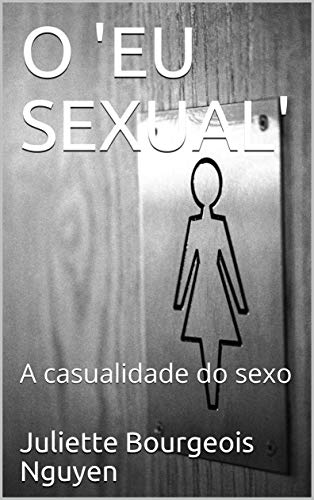 Capa do livro: O ‘EU SEXUAL’: A casualidade do sexo - Ler Online pdf