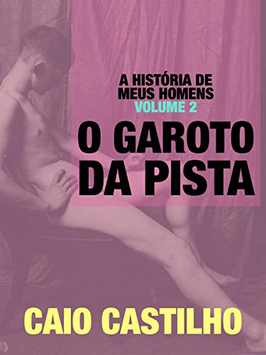 Livro PDF O Garoto da Pista (A História de meus Homens – Livro 2)