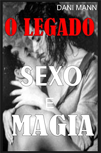 Capa do livro: O Legado Sexo e Magia: sexo e romance erótico - Ler Online pdf