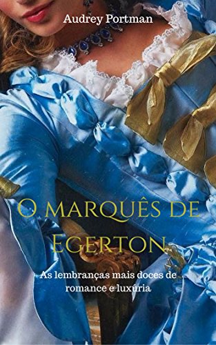 Capa do livro: O marquês de Egerton: As lembranças mais doces de romance e luxúria - Ler Online pdf