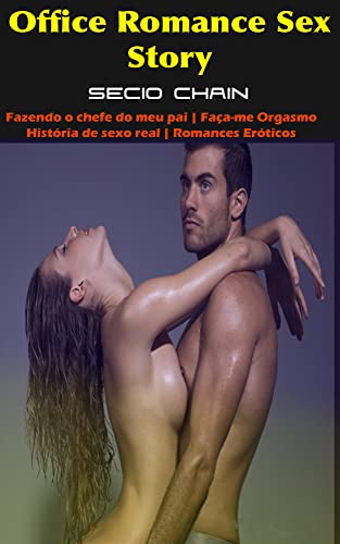 Capa do livro: Office Romance Sex Story: Fazendo o chefe do meu pai | Faça-me Orgasmo | História de sexo real | Romances Eróticos - Ler Online pdf