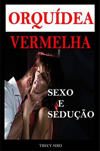 Capa do livro: ORQUÍDEA VERMELHA: SEXO E SEDUÇÃO - Ler Online pdf