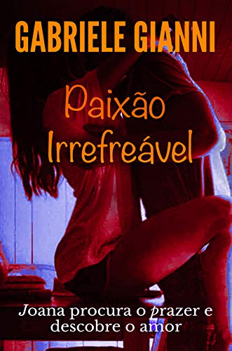 Capa do livro: Paixão irrefreável.: Joana procura prazer e descobre o amor - Ler Online pdf