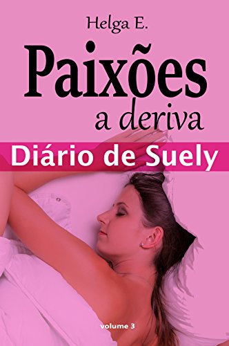 Capa do livro: Paixões a deriva: Diário de Suely (Abandonada Livro 3) - Ler Online pdf