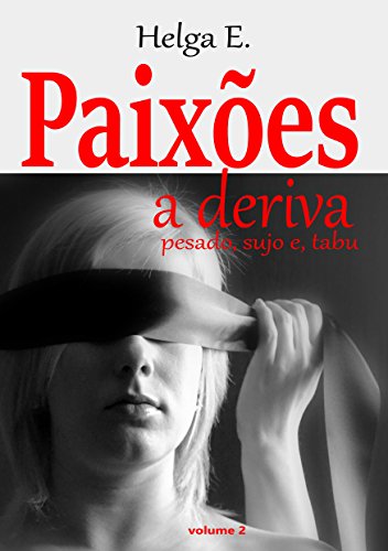 Livro PDF Paixões a deriva: Pesado, sujo e, tabu (Abandonada Livro 2)