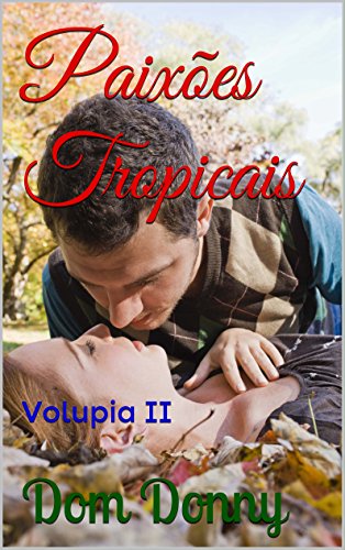 Capa do livro: Paixões Tropicais: Volupia II (Volúpia Livro 2) - Ler Online pdf