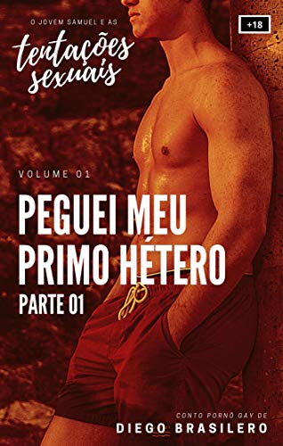 Livro PDF Peguei meu primo hétero – Parte 01 (O Jovem Samuel e as Tentações Sexuais – Vol. 01) [Conto erótico gay]