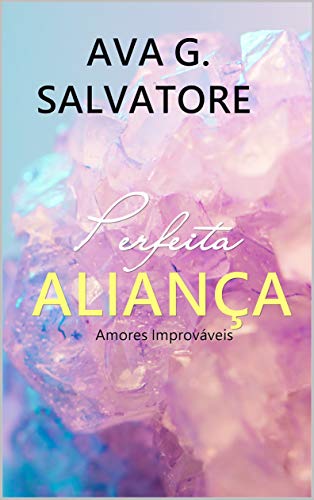 Livro PDF: Perfeita ALIANÇA (Série Amores Improváveis Livro 1)