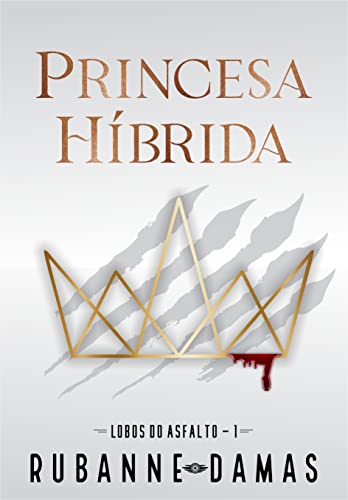 Livro PDF Princesa Híbrida (Lobos do Asfalto Livro 1)