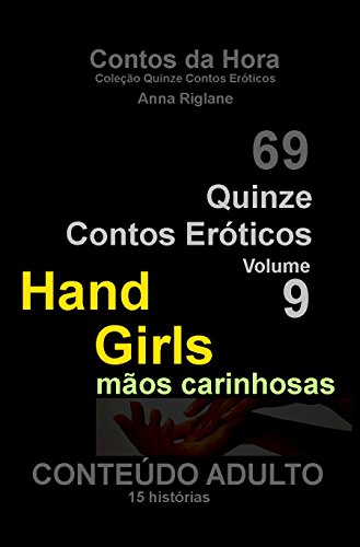 Livro PDF: Quinze Contos Eroticos 09 Hand Girls… mãos carinhosas (Coleção Quinze Contos Eróticos Livro 9)