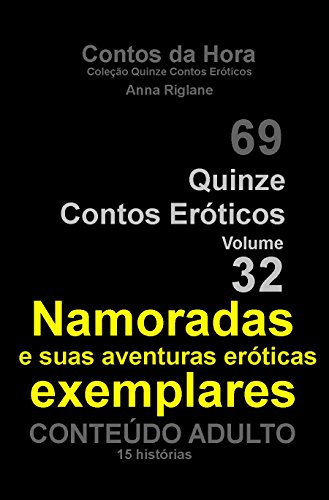 Capa do livro: Quinze Contos Eroticos 32 Namoradas exemplares e suas aventuras eróticas (Coleção Quinze Contos Eróticos) - Ler Online pdf