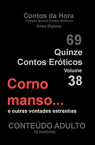 Livro PDF Quinze Contos Eroticos 38 Corno manso… e outras vontades estranhas (Coleção Quinze Contos Eroticos)