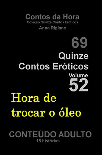 Capa do livro: Quinze Contos Eroticos 52 Hora de trocar o óleo (Coleção Quinze Contos Eroticos) - Ler Online pdf