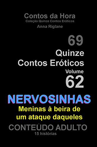 Capa do livro: Quinze Contos Eroticos 62 Nervosinhas… meninas à beira de um ataque daqueles (Coleção Quinze Contos Eróticos) - Ler Online pdf