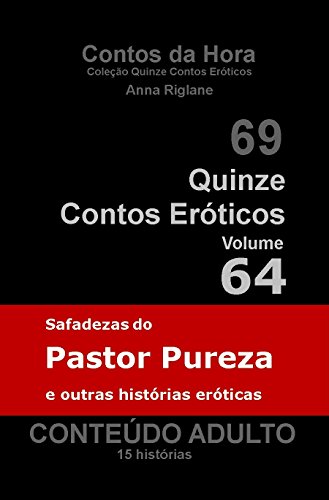 Capa do livro: Quinze Contos Eróticos 64 – Safadezas do Pastor Pureza e outras Histórias Eróticas (Coleção Quinze Contos Eróticos) - Ler Online pdf