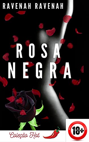 Livro PDF ROSA NEGRA: conto erótico (Coleção Hot +18)