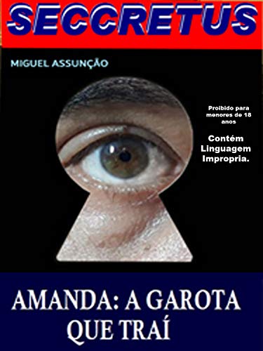 Livro PDF: Seccretus. Amanda: A Garota que trai: Enganação e traições de uma garota contra o seu noivo. uma historia de sacagens, cumplicidades e sexo. Intrigas e armações com uma leitura para adultos.