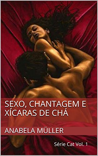 Livro PDF: Sexo, chantagem e xícaras de chá: Série Cat Vol. 1