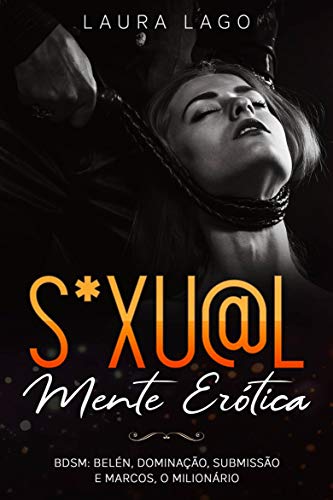 Livro PDF Sexualmente Erótica: BDSM: Belén, Dominação, Submissão e Marcos, O Milionário