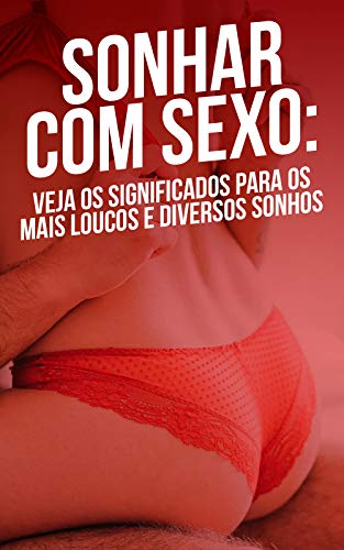 Livro PDF Sonhar Com Sexo: Veja Os Significados Para Os Mais Loucos e Diversos Sonhos