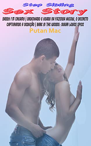 Livro PDF: Step Sibling Sex Story: Daddy I’m Creamy | Ordenhado e usado na fazenda Hucow, o decreto Capturando a sedução | Babe in the Woods: Sugar Loves Spice