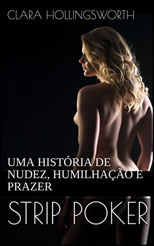 Capa do livro: STRIP POKER: UMA HISTÓRIA DE NUDEZ, HUMILHAÇÃO E PRAZER - Ler Online pdf
