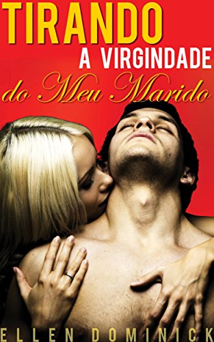 Livro PDF Tirando A Virgindade Do Meu Marido: Lua De Mel Com Cinta Strap-On
