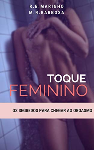 Capa do livro: Toque Feminino: Os segredos para chegar ao orgasmo - Ler Online pdf